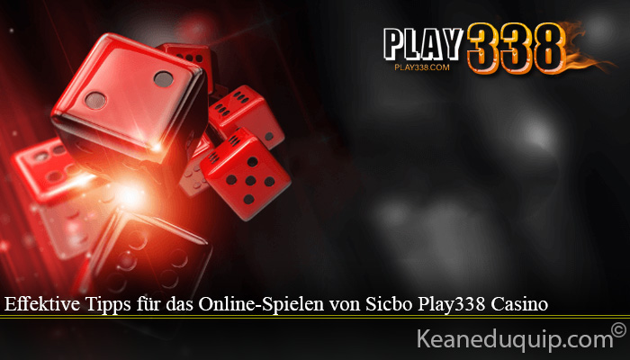 Effektive Tipps für das Online-Spielen von Sicbo Play338 Casino