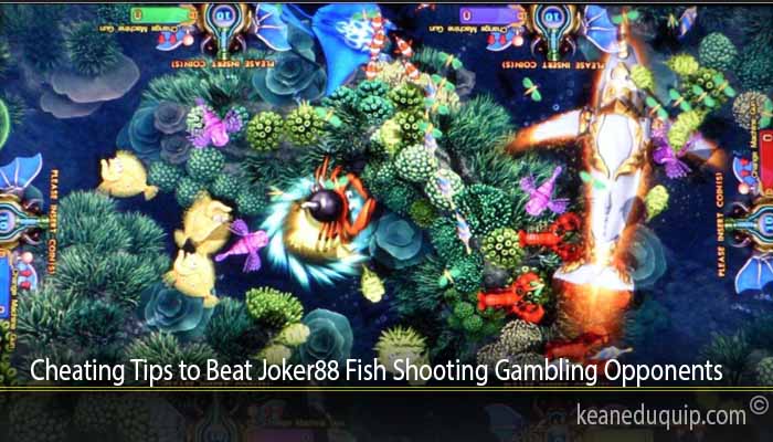 Cheating Tips to Beat Joker88 Fish Shooting Gambling Opponents